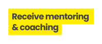 Receive mentoring coaching